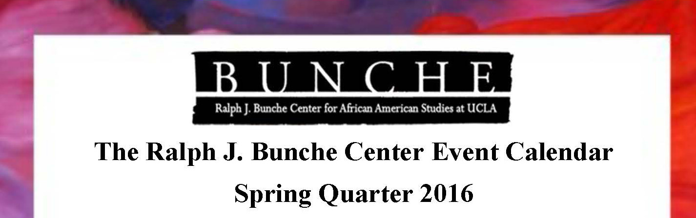 New Bunche Center Spring Quarter Event Calendar - Download it Here